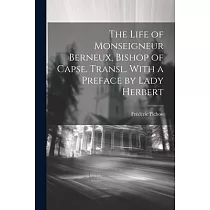 The Life of Monseigneur Berneux， Bishop of Capse. Transl. With a Preface by Lady Herbert