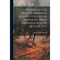 History of the Second Regiment Illinois Volunteer Infantry From Organization to Muster─Out
