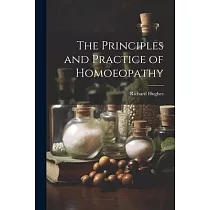 The Principles and Practice of Homoeopathy