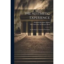 The Aesthetic Experience; its Meaning in a Functional Psychology