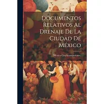 Documentos Relativos al Drenaje de la Ciudad de México