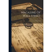 Magazine Of Wall Street; Volume 12