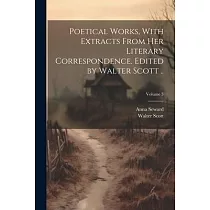 Poetical Works， With Extracts From her Literary Correspondence. Edited by Walter Scott ..; Volume 3