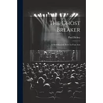 The Ghost Breaker： A Melodramatic Farce in Four Acts