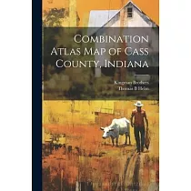 Combination Atlas map of Cass County， Indiana