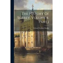 The History Of Surrey， Volume 4， Part 1