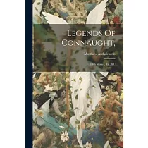 Legends Of Connaught，： Irish Stories， &c.， &c