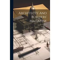 Architects’ And Builders’ Magazine; Volume 34