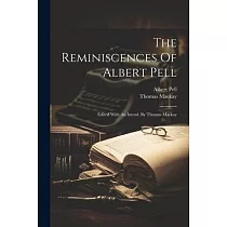 The Reminiscences Of Albert Pell： Edited With An Introd. By Thomas Mackay