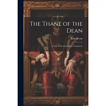 The Thane of the Dean： A Tale of the Time of the Conqueror