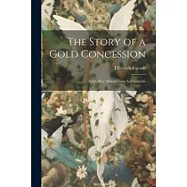 The Story of a Gold Concession： And Other African Tales And Legends