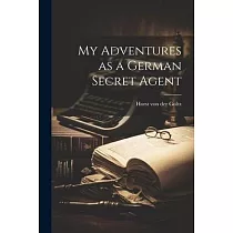 My Adventures as a German Secret Agent