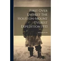 First Over Everest The Houston─Mount Everest Expedition 1933