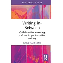 Writing In─Between： Collaborative Meaning Making in Performative Writing