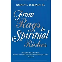 From Rags To Spiritual Riches by Johnny L O’Bryant Jr
