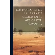 Los Horrores de la Trata de Negros en el Africa por Humanus