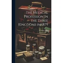 The Medical Profession in the Three Kingdoms in 1879
