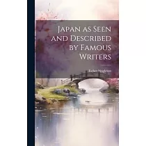 Japan as Seen and Described by Famous Writers