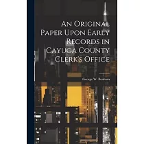 An Original Paper Upon Early Records in Cayuga County Clerk’s Office
