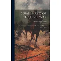 Some Phases of the Civil War： An Appreciation and Criticism of Mr. James Ford Rhodes’s Fifth Volume