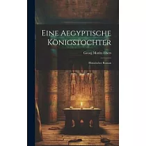 Eine Aegyptische Königstochter： Historischer Roman