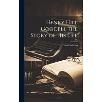 Henry Hill Goodell the Story of his Life