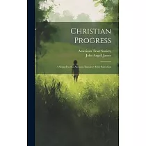 Christian Progress： A Sequel to the Anxious Inquirer After Salvation