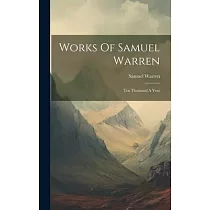 Works Of Samuel Warren： Ten Thousand A Year