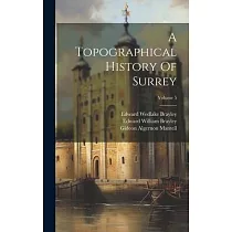A Topographical History Of Surrey; Volume 5