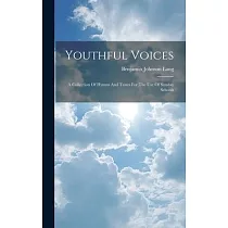 Youthful Voices： A Collection Of Hymns And Tunes For The Use Of Sunday Schools