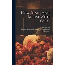 How Shall Man Be Just With God?