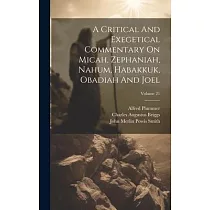 A Critical And Exegetical Commentary On Micah， Zephaniah， Nahum， Habakkuk， Obadiah And Joel; Volume 21