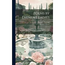 Poems by Eminent Ladies： Particularly： Mrs. Barber， Mrs. Behn， Miss Carter， Lady Chudleigh， Mrs. Cockburn， Mrs. Grierson， Mrs. Jones [Etc