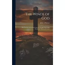 The Winds of God; Five Lectures on the Intercourse of Thought With Faith During the Nineteenth Centu