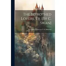 The Betrothed Lovers， Tr. [By C. Swan]