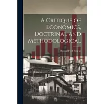 A Critique of Economics， Doctrinal and Methodological