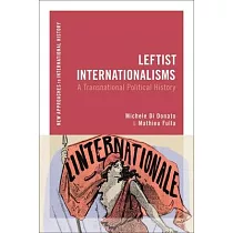 Leftist Internationalisms： A Transnational Political History