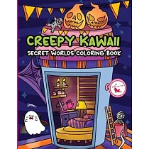 Creepy Kawaii Secret Worlds Coloring Book： A Coloring Book featuring Creepy Kawaii Tiny Spooky City， Cute Horror Ghost for Stress Relief & Relaxation