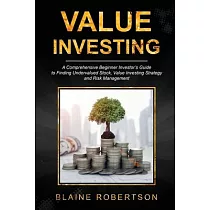 Value Investing： A Comprehensive Beginner Investor’s Guide to Finding Undervalued Stock， Value Investing Strategy and Risk Management
