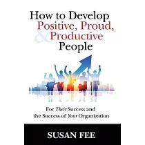 How to Develop Positive， Proud and Productive People