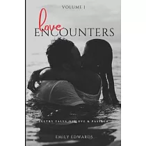 Love Encounters： Sultry Tales of Love & Passion： Volume 1