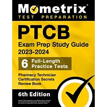 Ptcb Exam Prep Study Guide 2023─2024 ─ 6 Full Length Practice Tests， Pharmacy Technician Certification Secrets Review Book： [6th Edition]