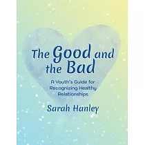 The Good and the Bad： A Youth’s Guide for Recognizing Healthy Relationships