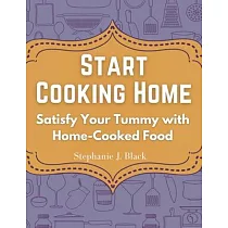 Start Cooking Home： Satisfy Your Tummy with Home─Cooked Food
