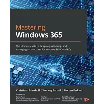 Mastering Windows 365： The ultimate guide to designing， delivering， and managing architectures for Windows 365 Cloud PCs