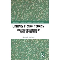 Literary Fiction Tourism： Understanding the Practice of Fiction─Inspired Travel