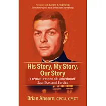 His Story， My Story， Our Story： Eternal Lessons of Fatherhood， Sacrifice， and Service