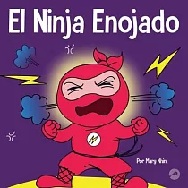 El Ninja Enojado： Un libro para niños sobre la lucha y el manejo de las emociones de la ira