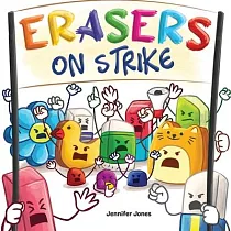 Erasers on Strike： A Funny， Rhyming， Read Aloud Kid’s Book About Respect and Responsibility