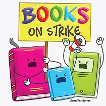 Books on Strike： A Funny， Rhyming， Read Aloud Kid’s Book About Respect and Responsibility